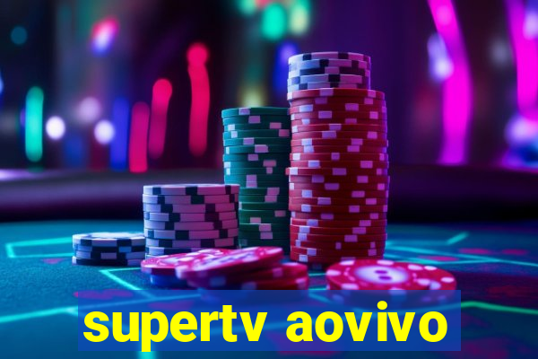 supertv aovivo